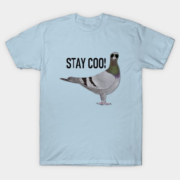 Stay Coo, Says the Pigeon T-Shirt by KC Morcom aka KCM Gems n Bling aka KCM Inspirations